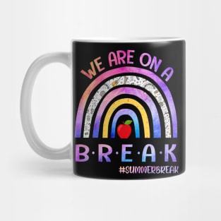 We're On A Summer Break Last Day Of School Teacher Off Duty Mug